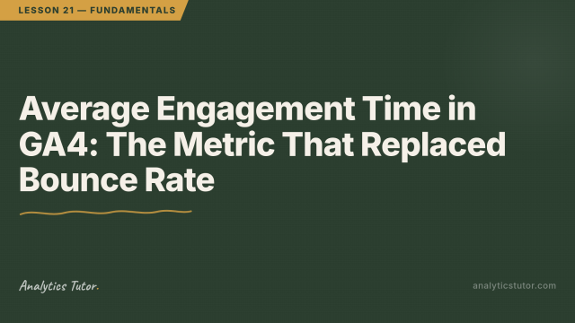 Average Engagement Time in GA4: The Metric That Replaced Bounce Rate